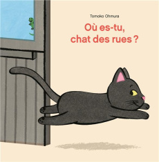 Où es-tu, chat des rues ? - Omura Tomoko ; Atlan Corinne