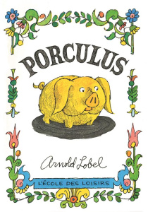 Porculus. Edition de luxe - Lobel Arnold ; Chagot Adolphe