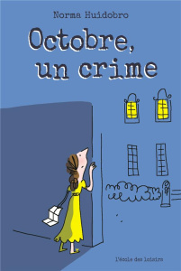 Octobre, un crime - Huidobro Norma ; Amfreville Myriam