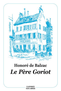 Le Père Goriot. Texte abrégé - Balzac Honoré de ; Jorgensen Jean-Claude