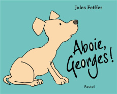 Aboie, Georges ! - Feiffer Jules ; Lager Claude