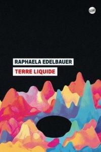 Terre liquide - Edelbauer Raphaela ; Mannoni Olivier
