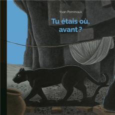 Tu étais où, avant ? - Pommaux Yvan ; Pommeaux Nicole