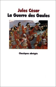 La guerre des Gaules. Texte abrégé - CESAR/RUFFIEUX