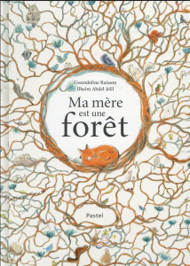 Ma mère est une forêt - Raisson Gwendoline ; Abdel-Jelil Ilheim
