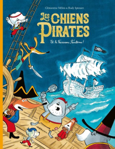Les chiens pirates : Les chiens pirates et le vaisseau fantôme ! - Mélois Clémentine ; Spiessert Rudy
