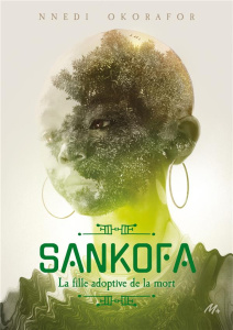 Sankofa. La fille adoptive de la mort - Okorafor Nnedi ; Cohen Beucher Anne