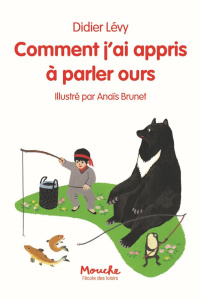 Comment j'ai appris à parler ours - Lévy Didier ; Brunet Anaïs