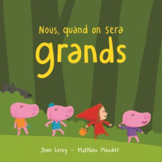 Nous, quand on sera grands - Leroy Jean ; Maudet Matthieu