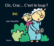 Clic, Crac... C'est le loup ? - Maubille Jean