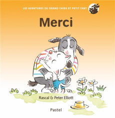 Les aventures de Grand Chien et Petit Chat : Merci - Elliott Peter
