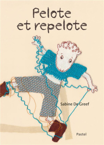 Pelote et repelote - De Greef Sabine