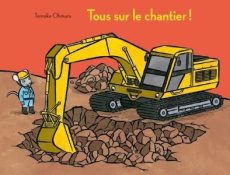 Tous sur le chantier ! - Omura Tomoko ; Atlan Corinne