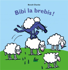 Bibi la brebis ! - Charlat Benoît