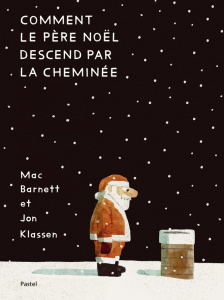 Comment le Père Noël descend par la cheminée - Klassen Jon ; Barnett Mac ; Gnaedig Alain