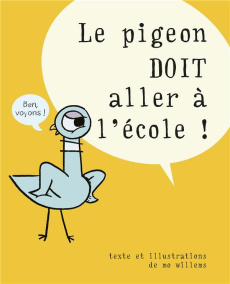 Le pigeon doit aller à l'école ! - Willems Mo ; Guénot Camille