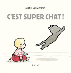 C'est super chat ! - Van Zeveren Michel