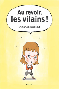 Au revoir, les vilains ! - Eeckhout Emmanuelle