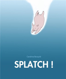 Splatch ! - Borzycki Cendrine
