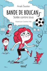 Bande de Boucans Tome 2 : Solée contre tous - Sautier Anaïs ; Hüe Caroline