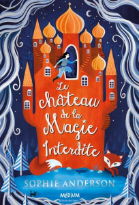 Le château de la Magie Interdite - Anderson Sophie ; Söderlund Saara ; Béru Marie-Ann