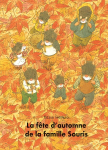 La fête d'automne de la famille Souris - Iwamura Kazuo ; Seyvos Florence