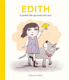 Edith, la petite fille qui avait cent ans - Valckx Catharina