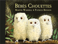 Bébés Chouettes - Benson Patrick ; Waddell Martin ; Finkenstaedt Isa