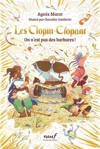 Les Clopin-Clopant Tome 2 : On n'est pas des barbares ! - Marot Agnès