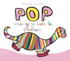 Pop : Pop mange de toutes les couleurs - Bisinski Pierrick ; Sanders Alex