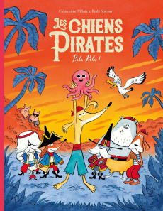 Les chiens pirates : Pili Pili ! - Mélois Clémentine ; Spiessert Rudy