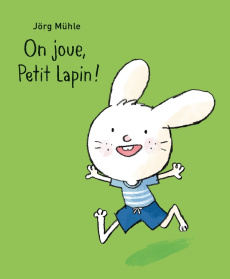 On joue, Petit Lapin ! - Mühle Jörg
