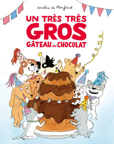 Un très très gros gâteau au chocolat - Monfreid Dorothée de