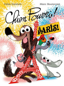 Chien Pourri ! Tome 5 : Chien Pourri à Paris - Gutman Colas ; Boutavant Marc
