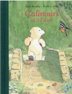 Calinours va à l'école - Stehr Frédéric ; Broutin Alain
