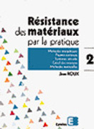 RESISTANCE DES MATERIAUX PAR LA PRATIQUE. Tome 2, Méthodes énergétiques, Poutres continues, Systèmes - Roux Jean