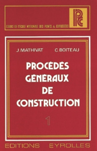 Procédés généraux de construction Tome 1 : Coffrage et bétonnage - Boiteau Christian ; Mathivat Jacques