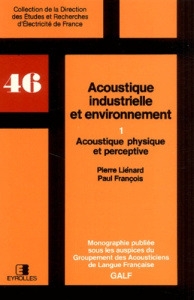 Acoustique industrielle et environnement. Tome 1, Acoustique physique et perceptive - Liénard Pierre ; François Paul