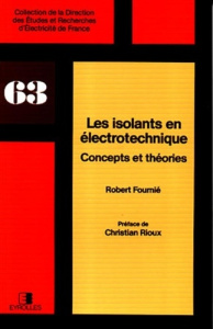 LES ISOLANTS EN ELECTROTECHNIQUE. Tome 1, concepts et théories - FOURNIE ROBERT