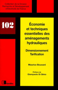 ECONOMIE ET TECHNIQUES ESSENTIELLES DES AMENAGEMENTS HYDRAULIQUES. Dimensionnement, Tarification - Bouvard Maurice