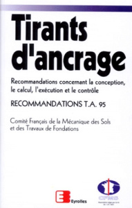 TIRANTS D'ANCRAGE. Recommandations concernant la conception, le calcul, l'exécution et le contrôle, - CFMS