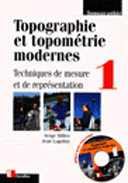Topographie et topométrie modernes. Tome 1, Techniques de mesure et de représentation, avec 1 CD-ROM - Lagofun Jean ; Milles Serge