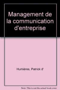 Management de la communication d'entreprise - Humières Patrick d'