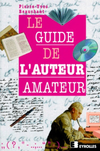 Le guide de l'auteur amateur - Beauchant Pierre-Yves
