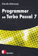Programmer en Turbo Pascal 7 - Delannoy Claude