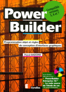 POWER BUILDER. Programmation objet et règles de conception d'interfaces graphiques, avec CD-Rom - Dadone Pascal