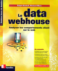 Le data webhouse. Analyser les comportements client sur le web - Kimball Ralph ; Merz Richard