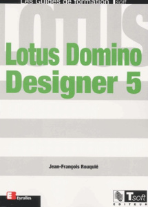 Lotus Domino Designer 5. Bases du développement - Rouquié Jean-François