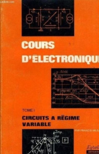 COURS D'ELECTRONIQUE. Tome 1 - Milsant Francis