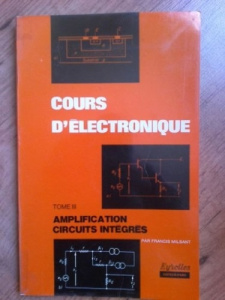 Cours d'électronique. Tome 3, Amplification, circuits intégrés, 9e édition - Milsant Francis